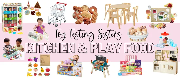 Play Food and Kitchens Toy Guide by Toy Testing Sisters