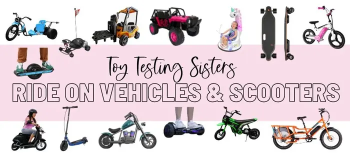 Ride on Vehicles and Scooters Toy Guide by Toy Testing Sisters